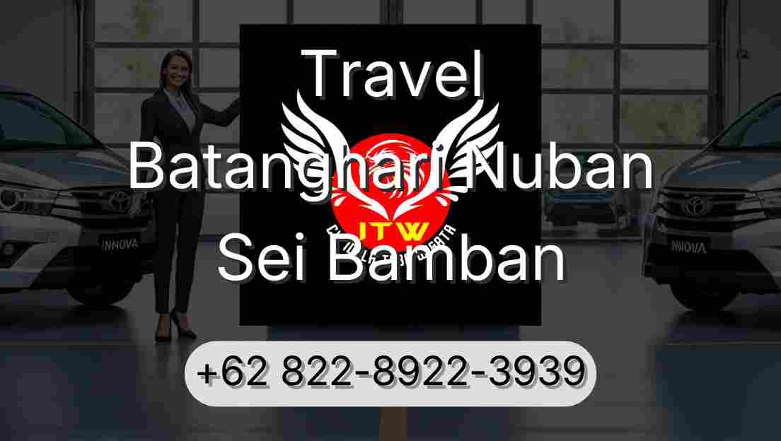 Travel Batanghari Nuban Sei Bamban