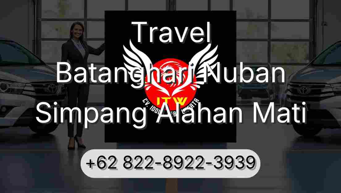 Travel Batanghari Nuban Simpang Alahan Mati