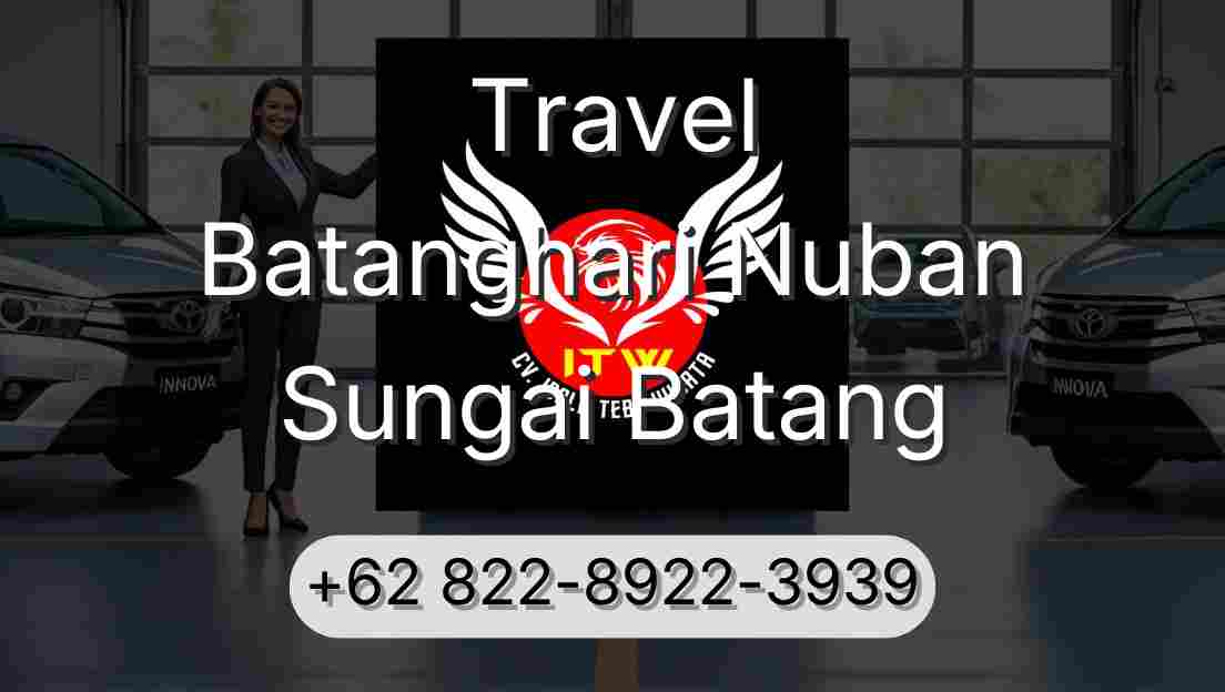 Travel Batanghari Nuban Sungai Batang