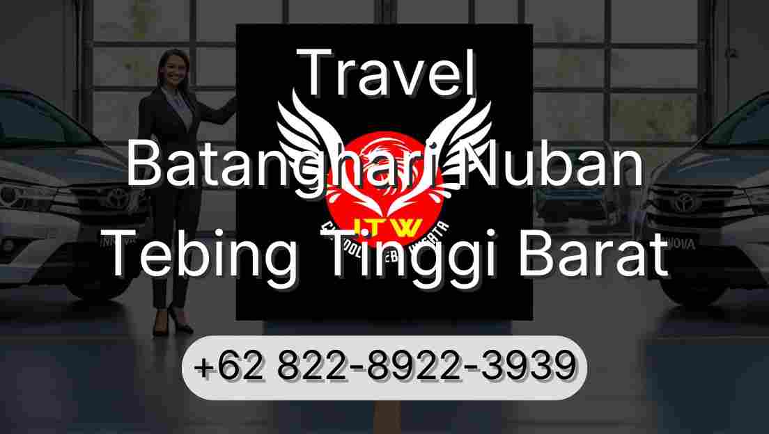 Travel Batanghari Nuban Tebing Tinggi Barat