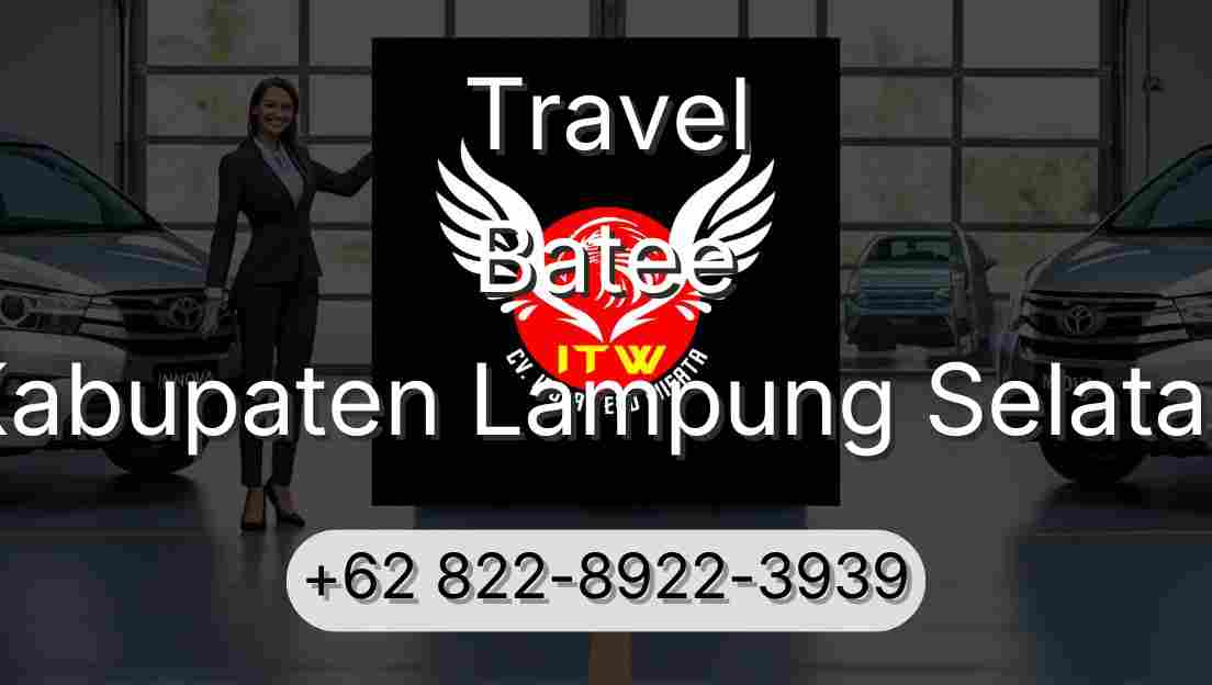 Travel Batee Kabupaten Lampung Selatan