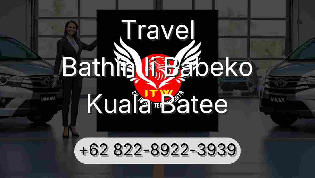 Travel Bathin Ii Babeko Kuala Batee