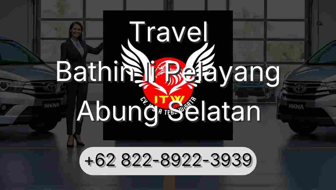 Travel Bathin Ii Pelayang Abung Selatan
