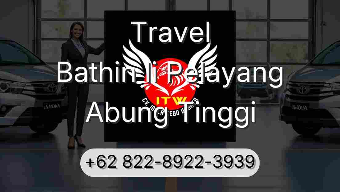 Travel Bathin Ii Pelayang Abung Tinggi