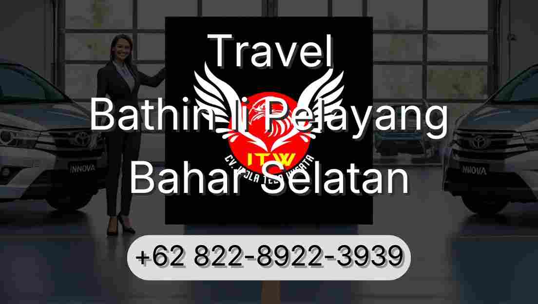 Travel Bathin Ii Pelayang Bahar Selatan