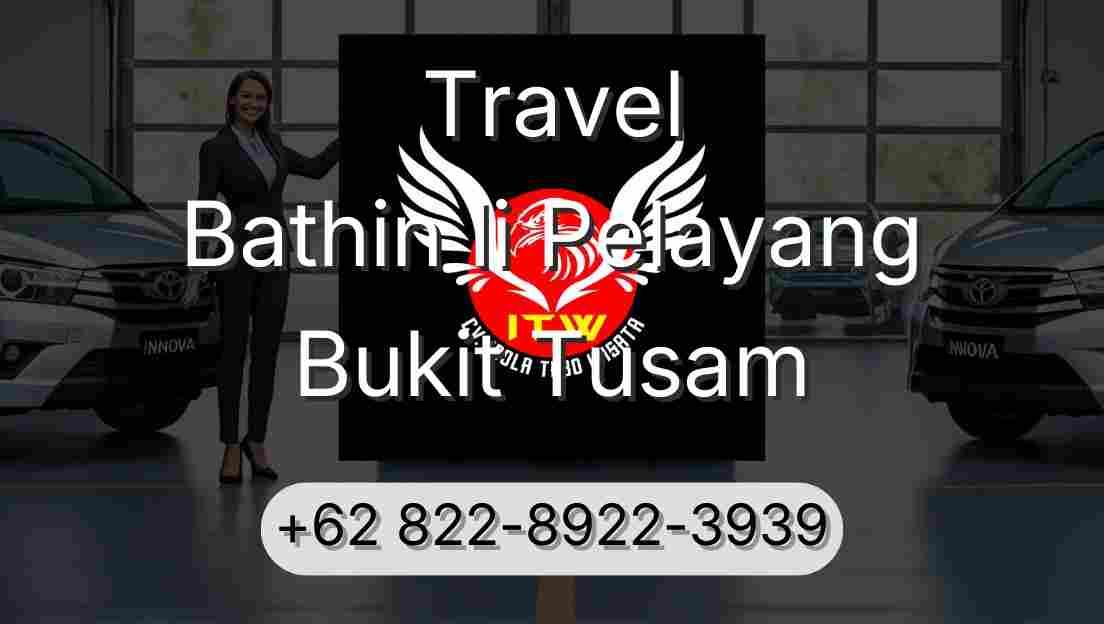 Travel Bathin Ii Pelayang Bukit Tusam