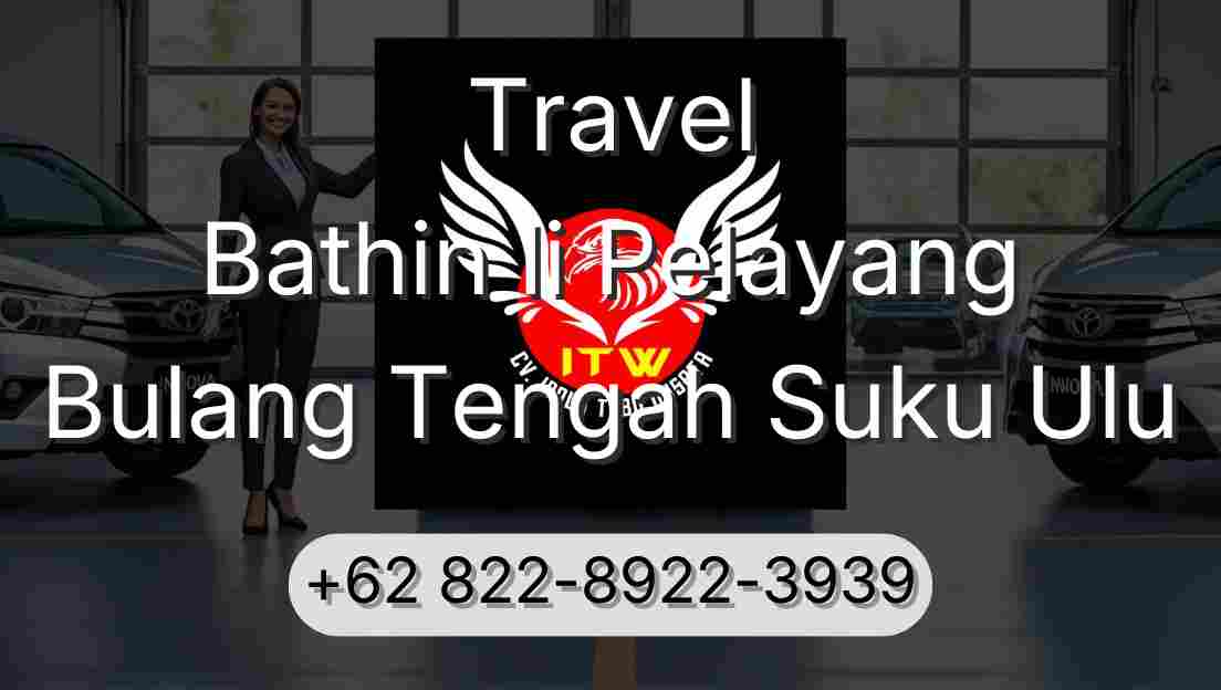 Travel Bathin Ii Pelayang Bulang Tengah Suku Ulu