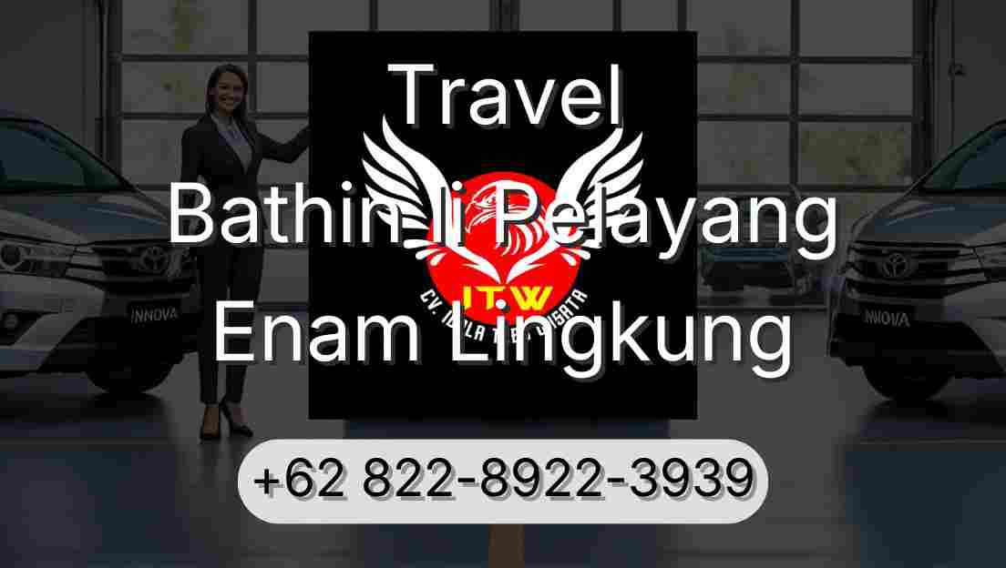 Travel Bathin Ii Pelayang Enam Lingkung