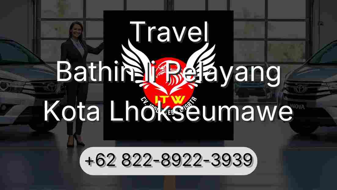 Travel Bathin Ii Pelayang Kota Lhokseumawe