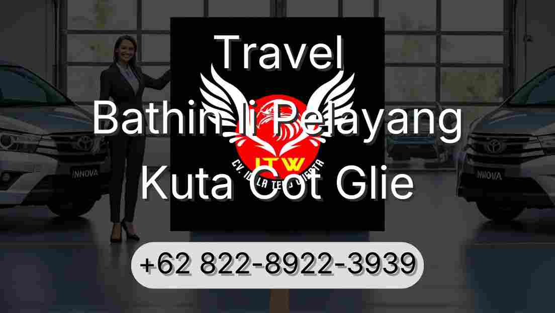 Travel Bathin Ii Pelayang Kuta Cot Glie