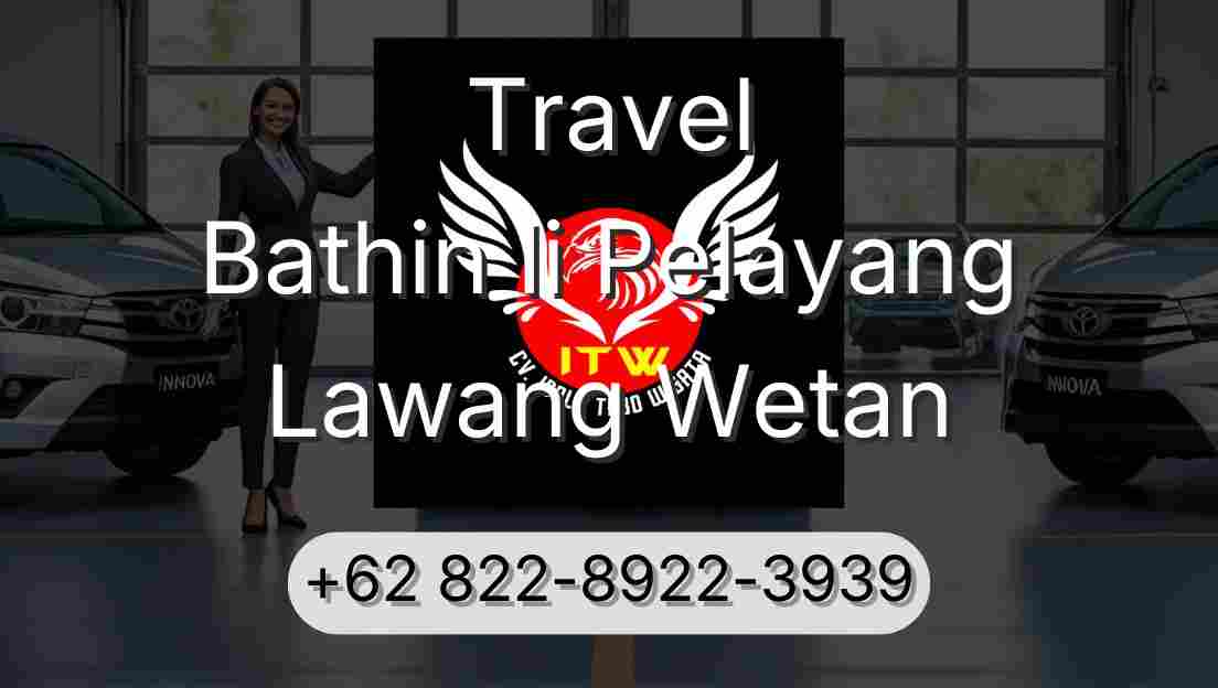 Travel Bathin Ii Pelayang Lawang Wetan