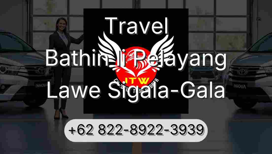 Travel Bathin Ii Pelayang Lawe Sigala-Gala