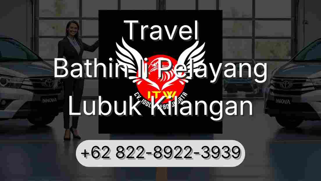 Travel Bathin Ii Pelayang Lubuk Kilangan