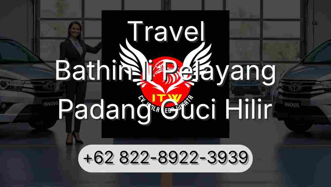 Travel Bathin Ii Pelayang Padang Guci Hilir