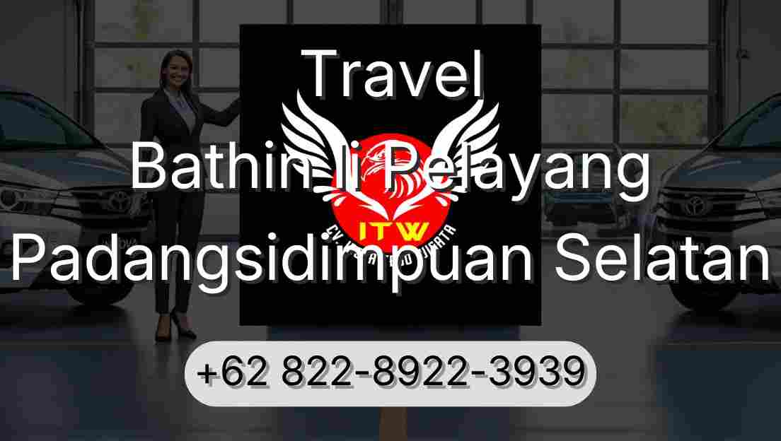 Travel Bathin Ii Pelayang Padangsidimpuan Selatan
