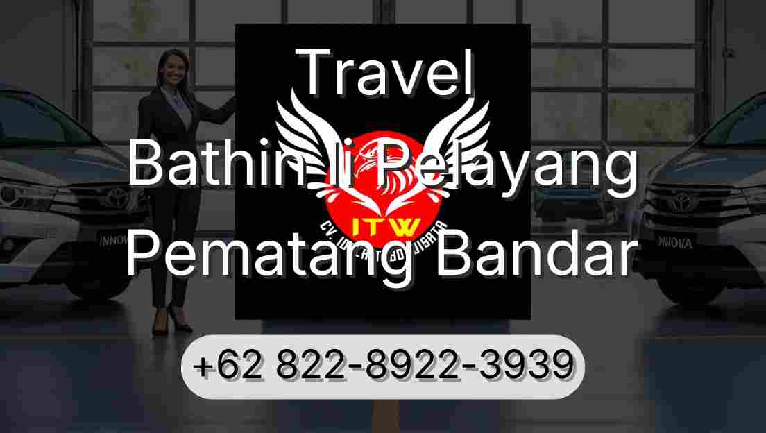 Travel Bathin Ii Pelayang Pematang Bandar