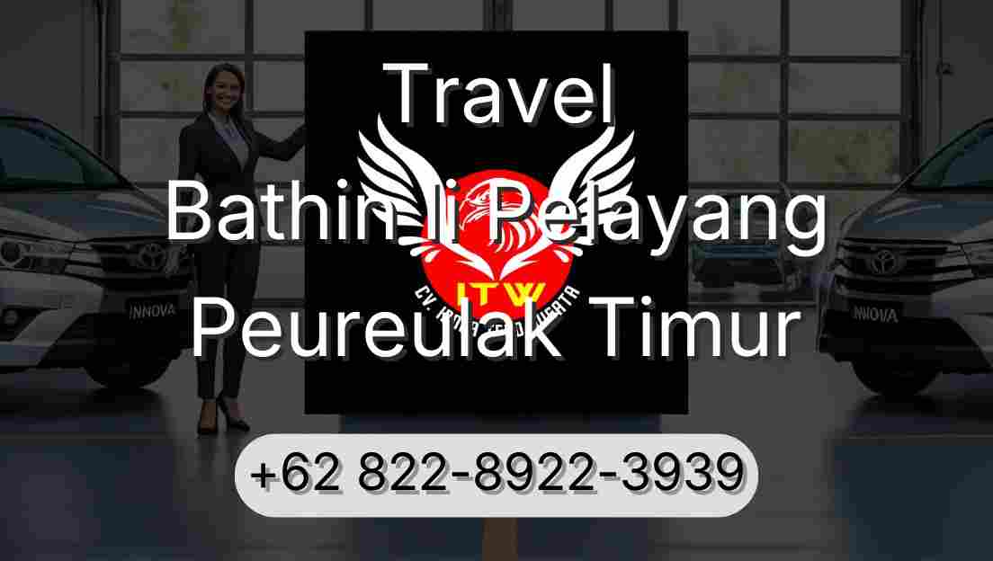 Travel Bathin Ii Pelayang Peureulak Timur