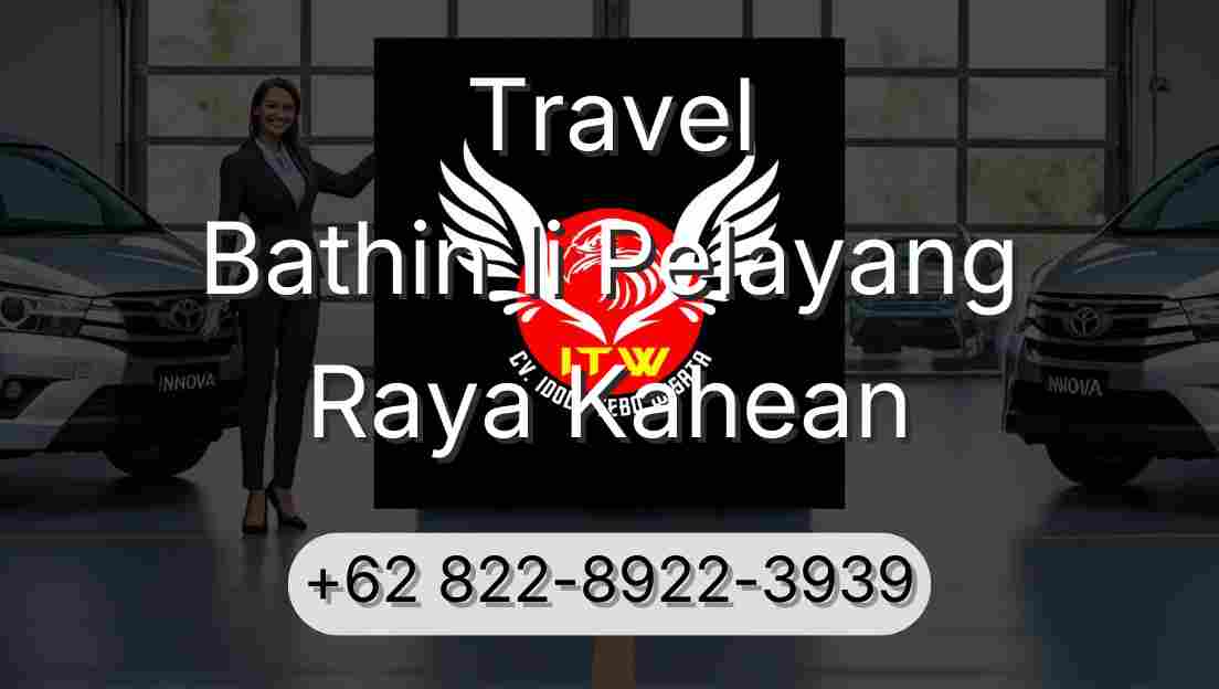 Travel Bathin Ii Pelayang Raya Kahean