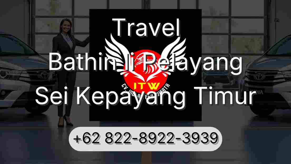 Travel Bathin Ii Pelayang Sei Kepayang Timur