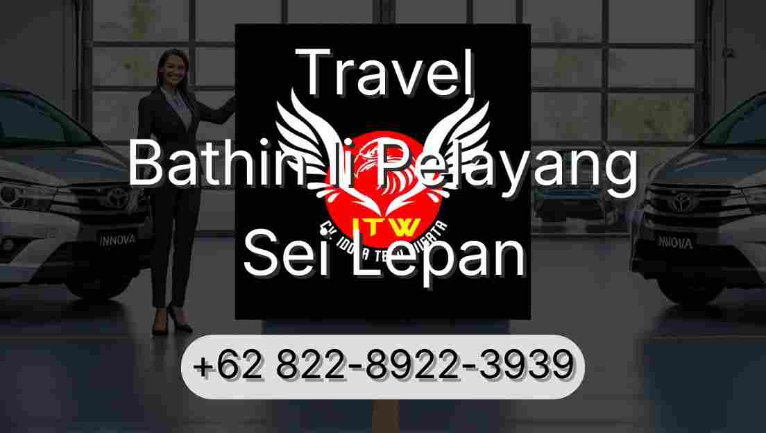 Travel Bathin Ii Pelayang Sei Lepan