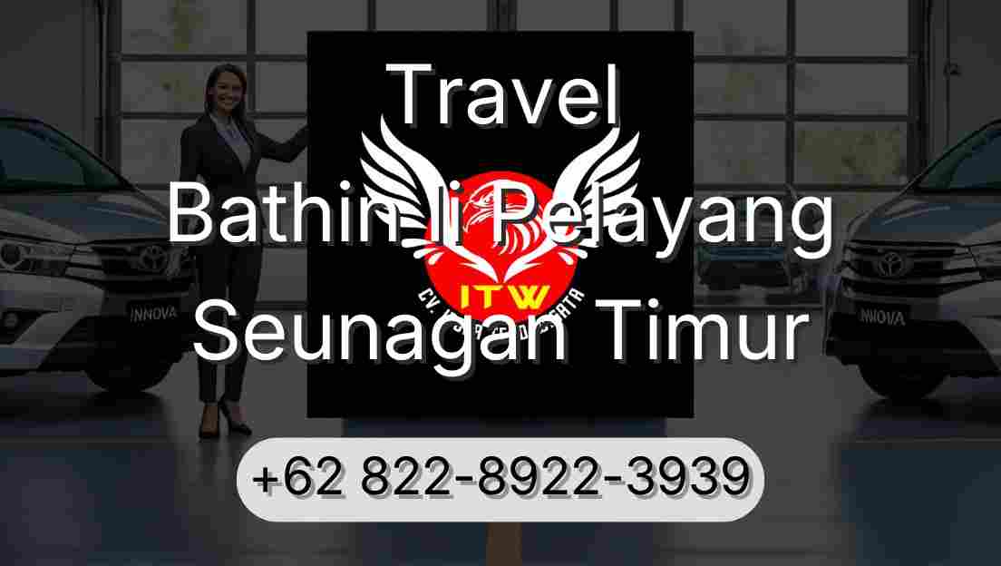 Travel Bathin Ii Pelayang Seunagan Timur