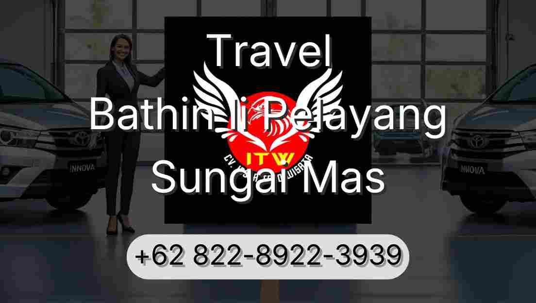 Travel Bathin Ii Pelayang Sungai Mas
