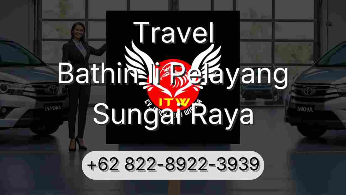 Travel Bathin Ii Pelayang Sungai Raya