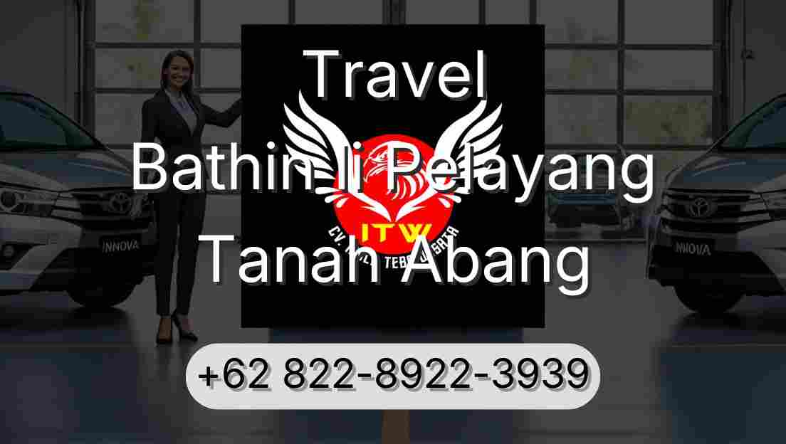 Travel Bathin Ii Pelayang Tanah Abang