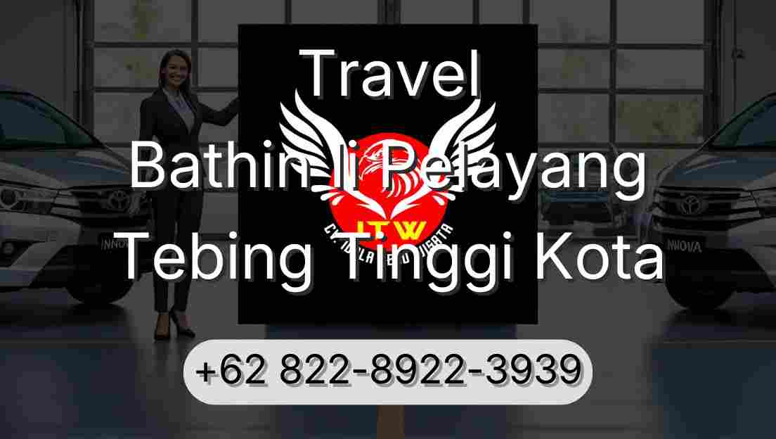 Travel Bathin Ii Pelayang Tebing Tinggi Kota