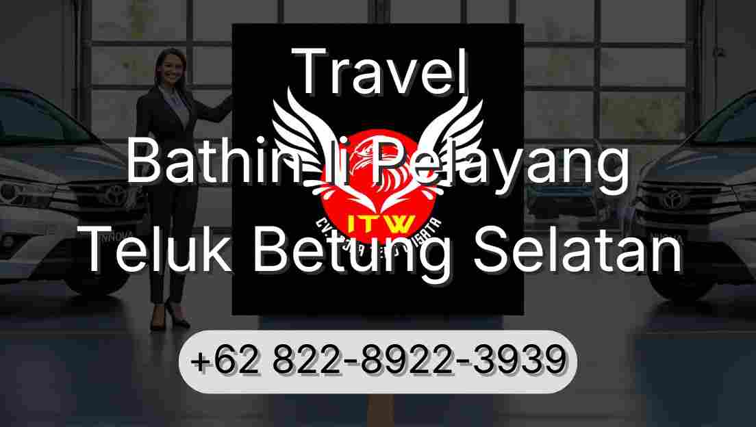 Travel Bathin Ii Pelayang Teluk Betung Selatan