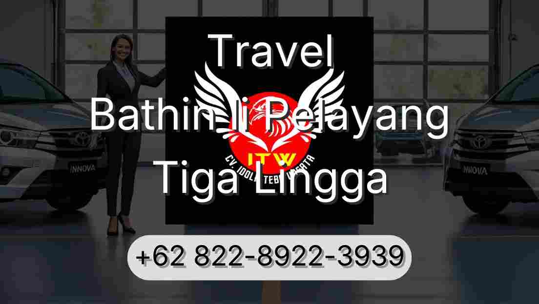 Travel Bathin Ii Pelayang Tiga Lingga