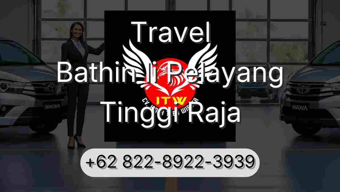 Travel Bathin Ii Pelayang Tinggi Raja