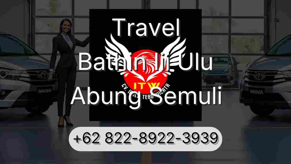 Travel Bathin Iii Ulu Abung Semuli