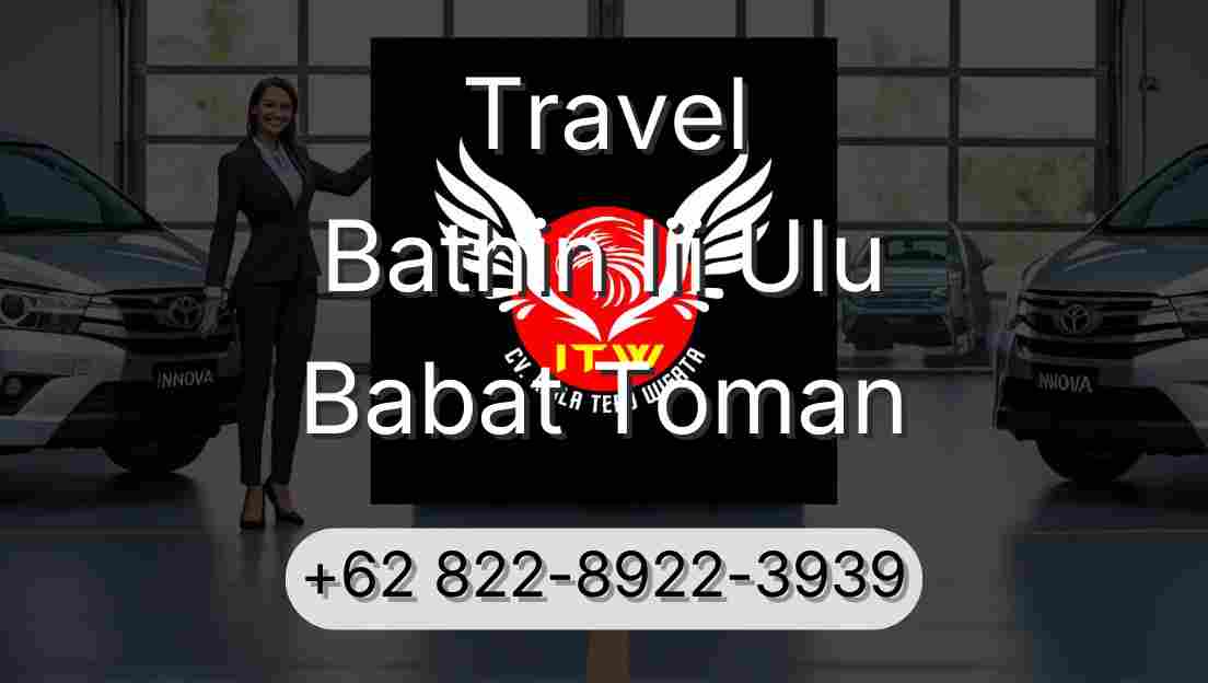 Travel Bathin Iii Ulu Babat Toman