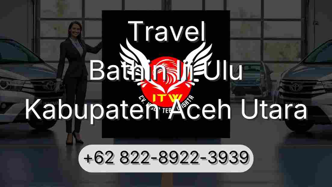 Travel Bathin Iii Ulu Kabupaten Aceh Utara