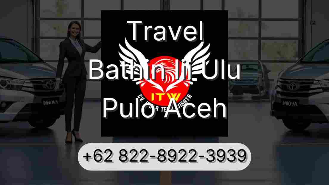Travel Bathin Iii Ulu Pulo Aceh
