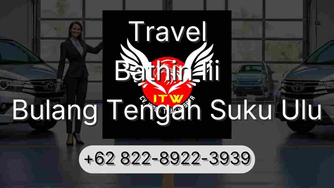 Travel Bathin Iii Bulang Tengah Suku Ulu