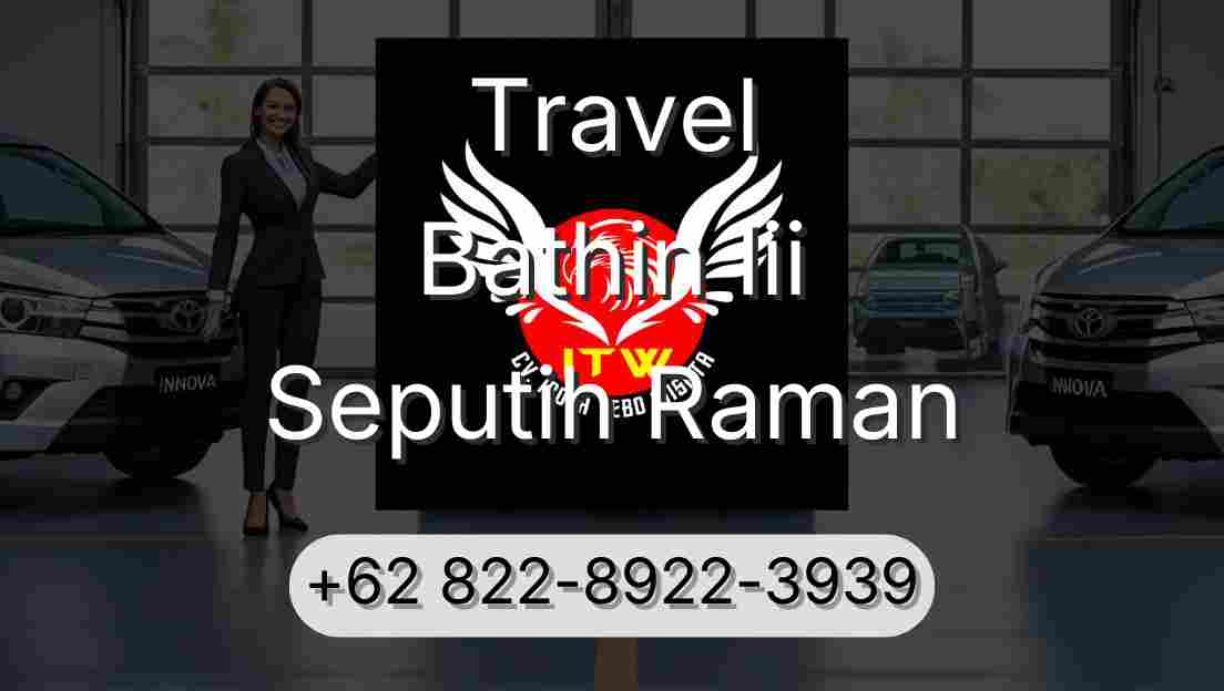 Travel Bathin Iii Seputih Raman