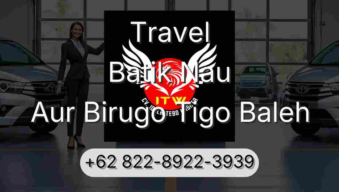 Travel Batik Nau Aur Birugo Tigo Baleh