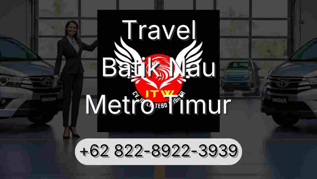 Travel Batik Nau Metro Timur
