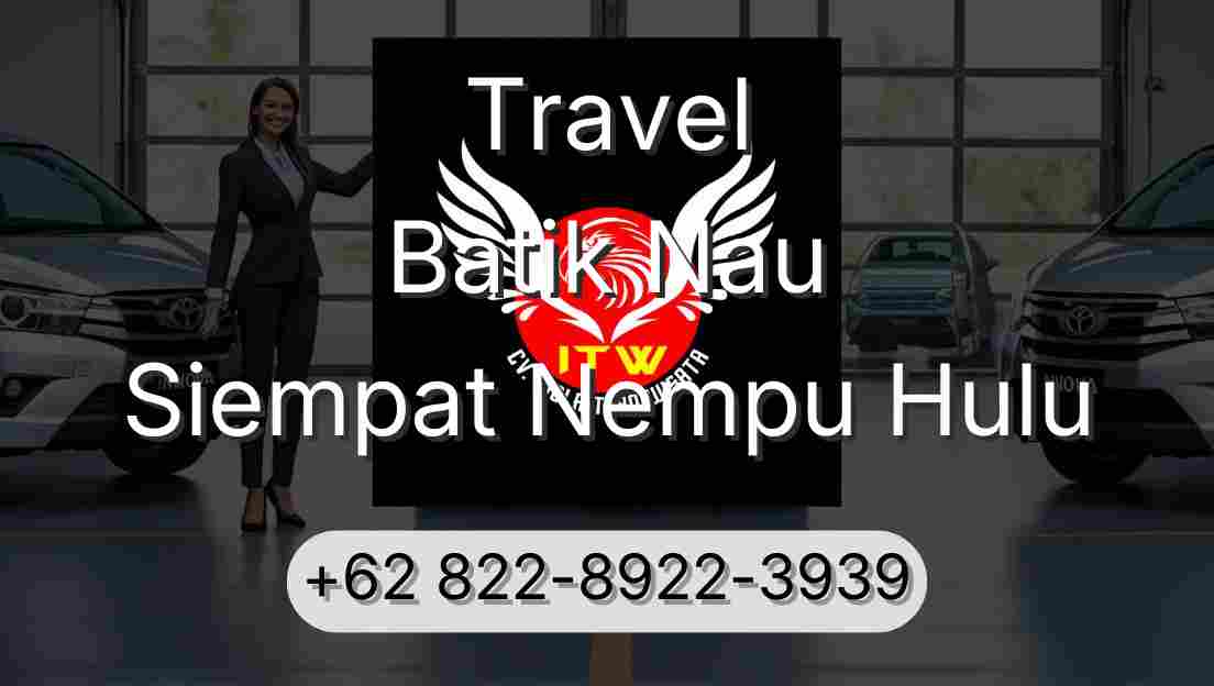 Travel Batik Nau Siempat Nempu Hulu