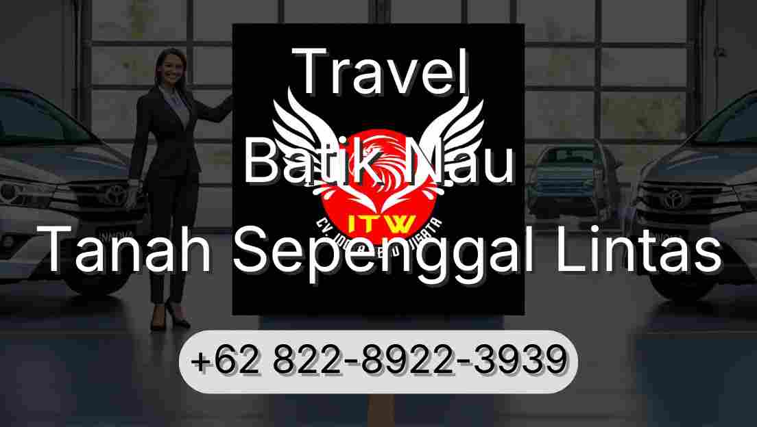 Travel Batik Nau Tanah Sepenggal Lintas