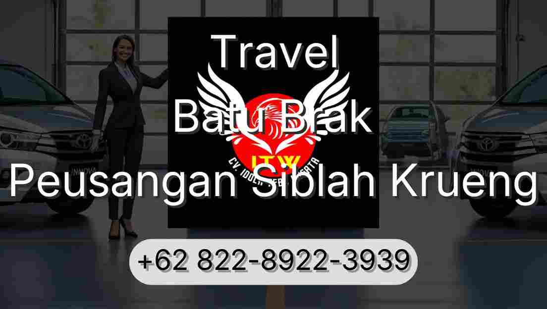 Travel Batu Brak Peusangan Siblah Krueng