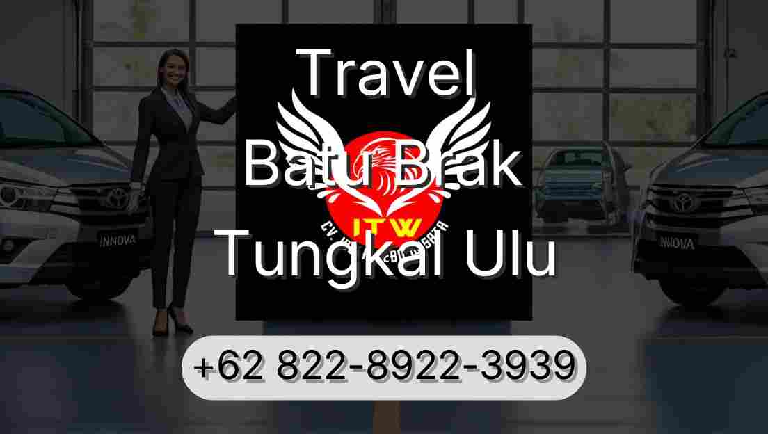 Travel Batu Brak Tungkal Ulu