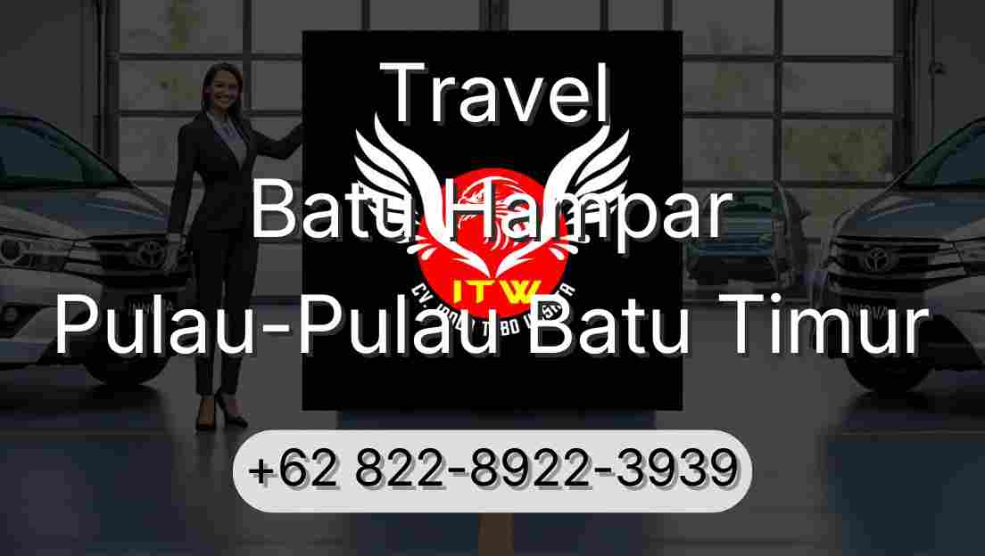 Travel Batu Hampar Pulau-Pulau Batu Timur