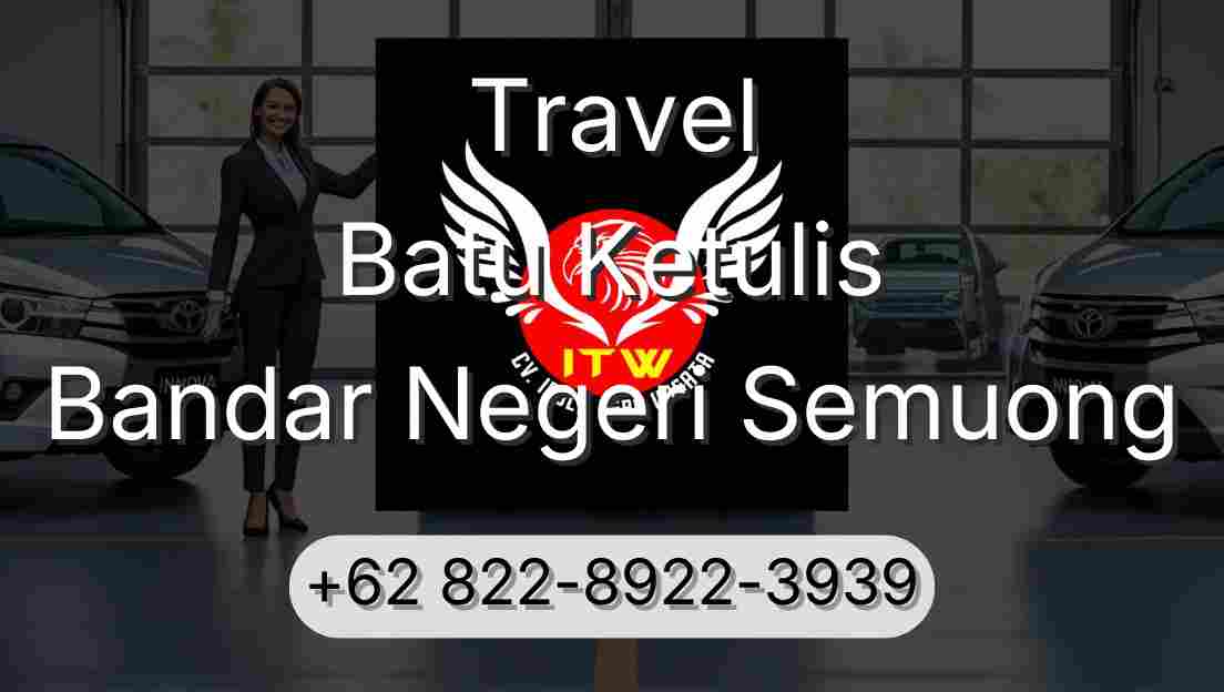 Travel Batu Ketulis Bandar Negeri Semuong
