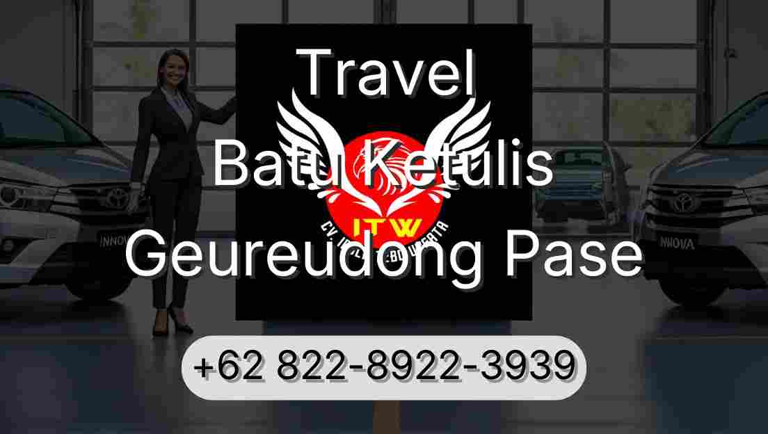 Travel Batu Ketulis Geureudong Pase