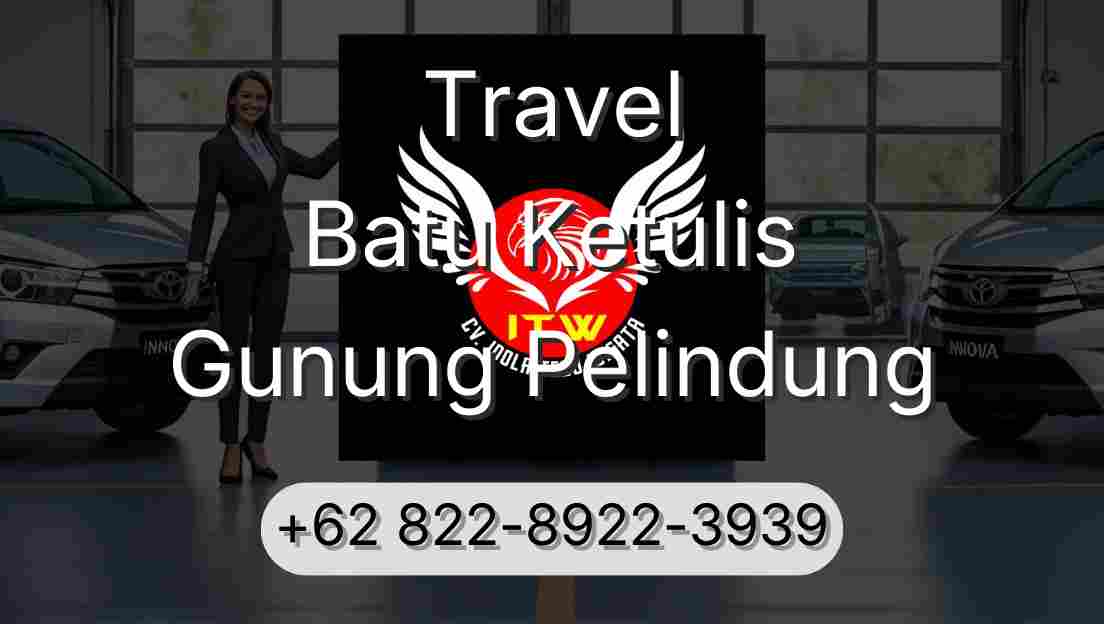 Travel Batu Ketulis Gunung Pelindung