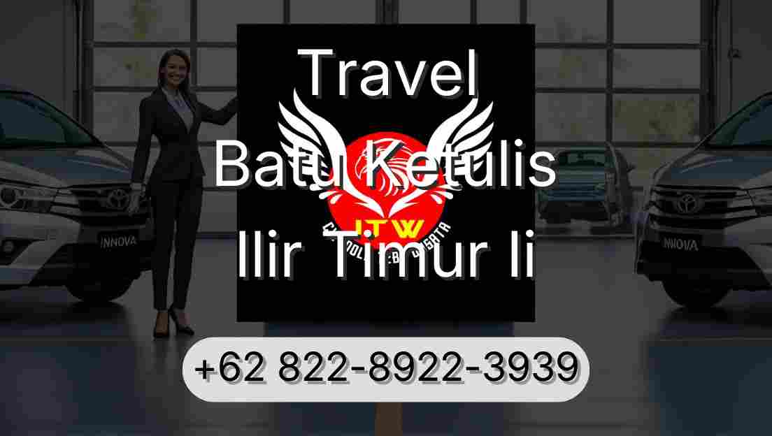 Travel Batu Ketulis Ilir Timur Ii