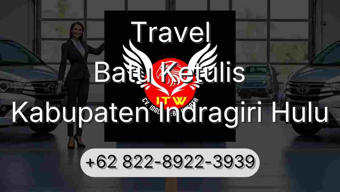 Travel Batu Ketulis Kabupaten Indragiri Hulu